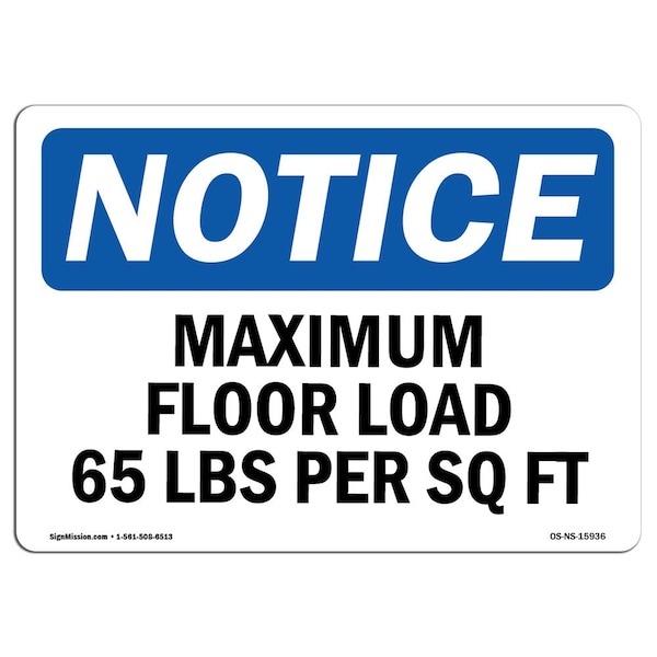 Safety Sign, OSHA Notice, 18" Height, NOTICE Maximum Floor Loading 65 Lbs Per Sq Ft Sign, Landscape
